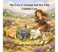 The Lass o’ Liviston and Her Four Faithful Cats (Robert Burns for children)