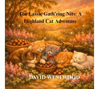 The Lassie Gath’ring Nits: A Highland Cat Adventure (Robert Burns for children)