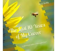 The Last 10 Years of My Career: a photography retrospective