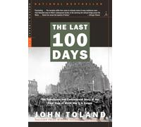 The Last 100 Days: The Tumultuous and Controversial Story of the Final Days of World War II in Europe (Modern Library War)