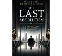 THE LAST ABSOLUTISM: WHY COMPANIES ARE THE FINAL REFUGE OF AUTOCRACY (Business and Professional Development)