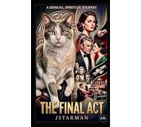 THE LAST ACT:JOHN STARMAN: The Last Act: A Noir Saga by JSTARMAN (JSTARMAN Saga)