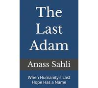 The Last Adam: When Humanity's Last Hope Has a Name