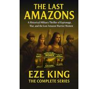 The Last Amazons: A Historical Military Thriller of Espionage, War, and the Lost Amazon Warrior Women