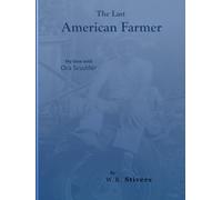 The Last American Farmer: My Time With Ora Scudder