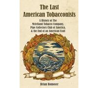 The Last American Tobacconists: A History of The McClelland Tobacco Company, Pipe Collectors Club of America, & the End of an American Craft