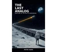 The Last Analog: 1 (The Age of Unbounding)