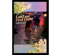The Last and First Date: Journey from Goodbye to Forever