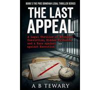THE LAST APPEAL: A Legal Thriller of Wrongful Conviction, Hidden Evidence, and a Race Against Execution: 5 (THE PIKE DONOVAN LEGAL THRILLER SERIES)