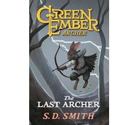 The Last Archer: Green Ember Archer Book 1