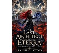 The Last Architect of Eterra: Book Four of the Eterra Cycle