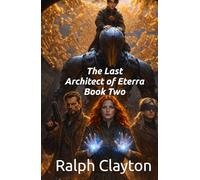 The Last Architect of Eterra: Book Two of the Eterra Cycle