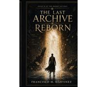 The Last Archive Reborn: Book 26 of the Hermit Mythos (The Hermit Book Series)