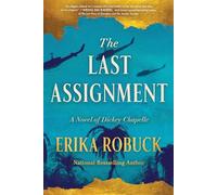 The Last Assignment: A Novel of Dickey Chapelle