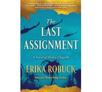 The Last Assignment: A Novel of Dickey Chapelle