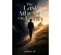 The Last Atheist on Earth: A True Story
