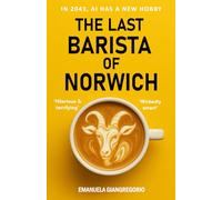 The Last Barista of Norwich: In 2043, AI Has a New Hobby