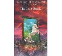 The Last Battle: Book 7 in the classic children’s fantasy adventure series (The Chronicles of Narnia)