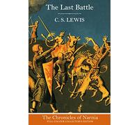 The Last Battle (Hardback): Book 7 in the classic children’s fantasy adventure series (The Chronicles of Narnia)