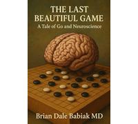 The Last Beautiful Game: A Tale of Go and Neuroscience (Neuroscience and Psychiatry in Fiction - The Henry James 2.0 Project)