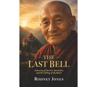 The Last Bell: A Journey of Service, Surrender, and the Calling of the Heart (The Monastery)