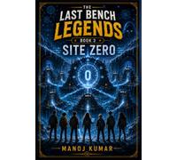 The Last Bench Legends : Site Zero