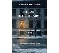 The Last Beneficiary: A Detective Nora Voss Novel (THE DARK CURRENT SERIES)