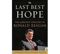 The Last Best Hope: The Greatest Speeches of Ronald Reagan