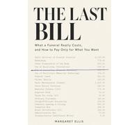 The Last Bill: What a Funeral Really Costs, and How to Pay Only for What You Want