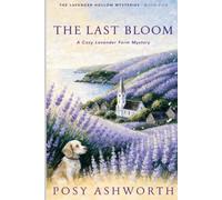 The Last Bloom: A Cozy Lavender Farm Mystery (The Lavender Hollow Mysteries)
