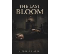 The Last Bloom: The Bloom Files - Book 3