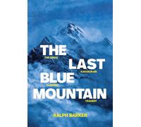 The Last Blue Mountain: The great Karakoram climbing tragedy