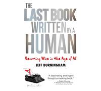 The Last Book Written by a Human: Becoming Wise in the Age of Ai
