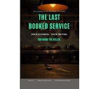 The Last Booked Service: An Interactive Murder Mystery - One Body, Four True Endings (Ale[X] M. - [The Interactive Series])