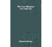 The Last Bouquet: Some Twilight Tales