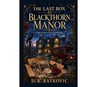 The Last Box at Blackthorn Manor: A British Cosy Mystery (The Blackthorn Removals Mysteries)