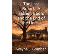 The Last Branch: A Father, a Son, and the End of the Line…