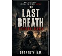 The Last Breath Before Dawn: A Desperate Struggle for Survival in a World Where Oxygen Is Scarce, and Humanity Is Fading