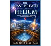 The Last Breath of Helium, part one.: Its Journey from the Birth of the Universe to the Hands of Humanity