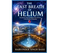 The Last Breath of Helium, part two.: Its Journey from the Birth of the Universe to the Hands of Humanity