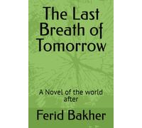The Last Breath of Tomorrow: A Novel of the world after