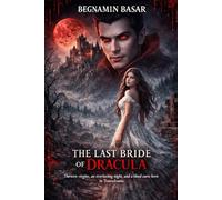 The Last Bride of Dracula: Thirteen virgins, an everlasting night, and a blood curse born in Transylvania