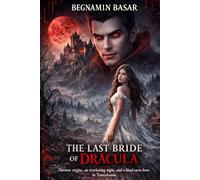 The Last Bride of Dracula: Thirteen virgins, an everlasting night, and a blood curse born in Transylvania