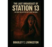 THE LAST BROADCAST OF STATION 13