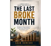 The Last Broke Month: The Beginner's Guide to Personal Finance, Wealth Building, and Investing for Financial Freedom