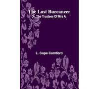 The last buccaneer: or, The trustees of Mrs A.