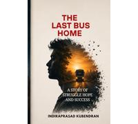 The Last Bus Home: A Heartfelt Coming-of-Age Novel About Hope, Dreams, and Second Chances