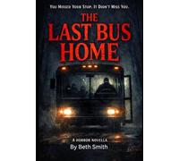 The Last Bus Home: You’re not supposed to be the last stop. (Strange Stories for Brave Kids)