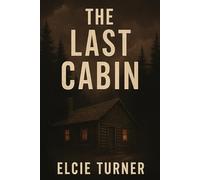The Last Cabin: A Psychological Thriller