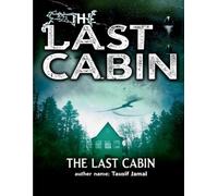 The Last Cabin: A Psychological Thriller of Survival, Secrets, and Snowbound Terror